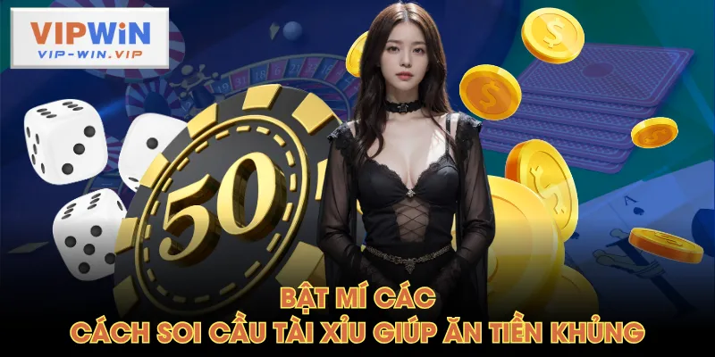Bật mí các cách soi cầu tài xỉu giúp ăn tiền khủng