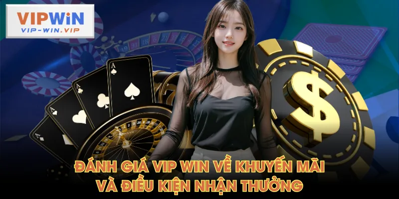 Đánh giá VIP WIN về khuyến mãi và điều kiện nhận thưởng