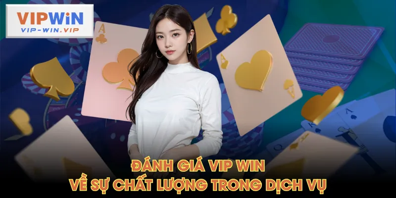 Đánh giá VIP WIN về sự chất lượng trong dịch vụ