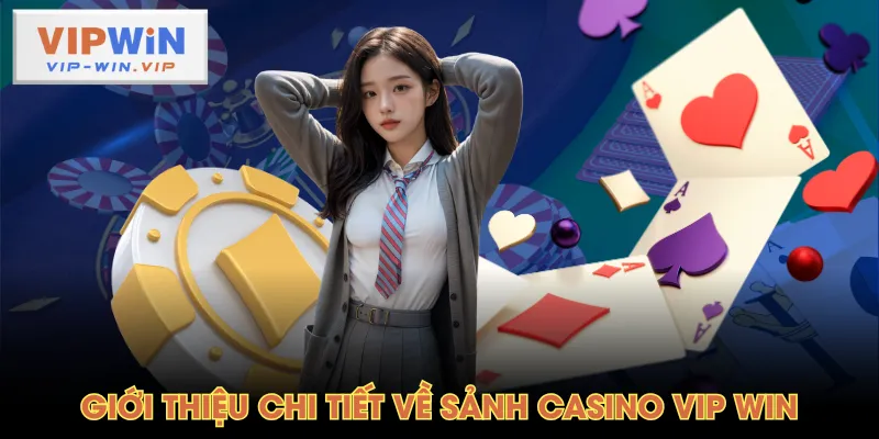 Giới thiệu chi tiết về sảnh casino VIP WIN
