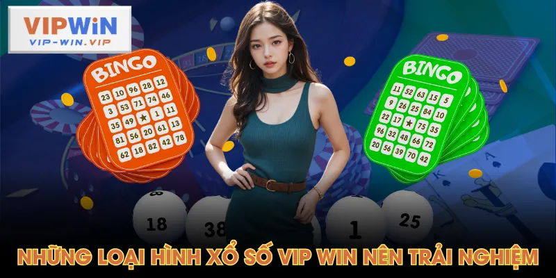 Những loại hình xổ số VIP WIN nên trải nghiệm