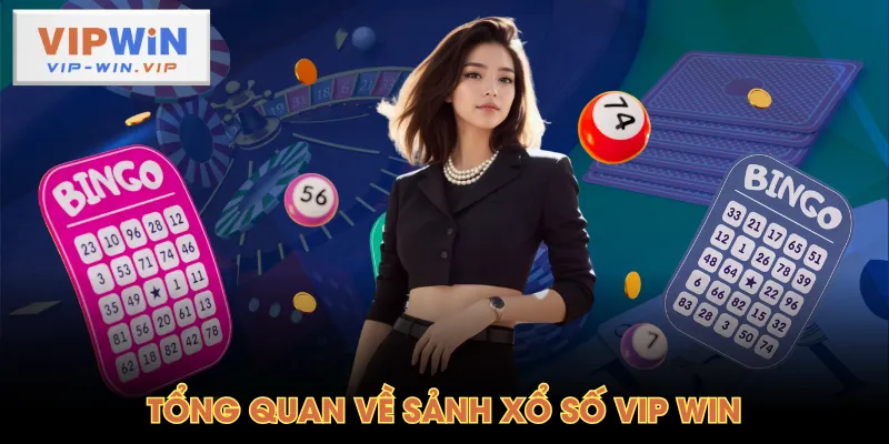 Tổng quan về sảnh xổ số VIP WIN