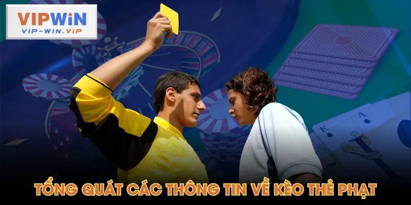 Tổng quát các thông tin về kèo thẻ phạt