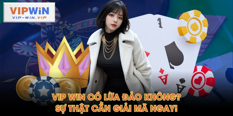 VIP WIN có lừa đảo không